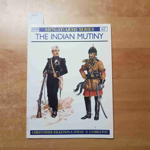 THE INDIAN MUTINY - MEN AT ARMS 67 - WILKINSO LATHAM - OSPREY - 2002