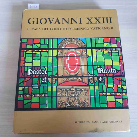 GIOVANNI XXIII IL PAPA DEL CONCILIO ECUMENICO VATICANO II - ARTI GRAFICHE - 1963