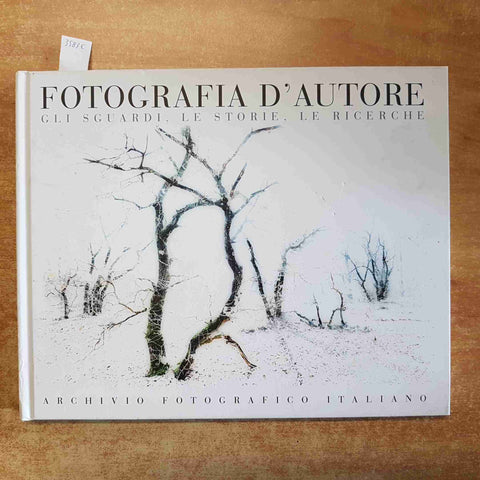 FOTOGRAFIA D'AUTORE gli sguardi le storie le ricerche ARCHIVIO FOTOGRAFICO 2013