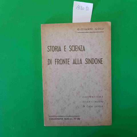 STORIA E SCIENZA DI FRONTE ALLA SINDONE Giovanni Colli S.O.S. 1942
