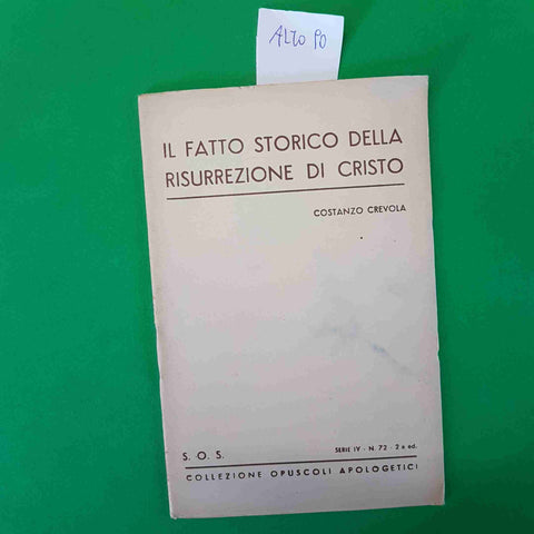 IL FATTO STORICO DELLA RISURREZIONE DI CRISTO Costanzo Crevola S.O.S. 1942