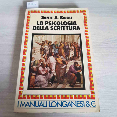 LA PSICOLOGIA DELLA SCRITTURA grafologia SANTE A. BIDOLI - LONGANESI 1986