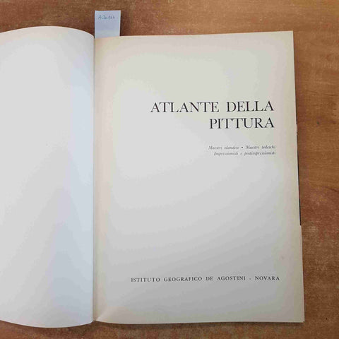 ATLANTE DELLA PITTURA maestri olandesi tedeschi impressionisti DE AGOSTINI 1967