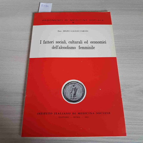 I FATTORI SOCIALI CULTURALI ED ECONOMICI DELL'ALCOOLISMO FEMMINILE - FARONI