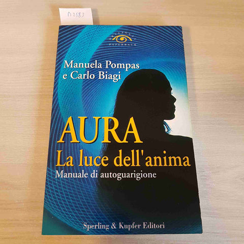 AURA LA LUCE DELL'ANIMA MANUALE DI AUTOGUARIGIONE - POMPAS, BIAGI - 1997