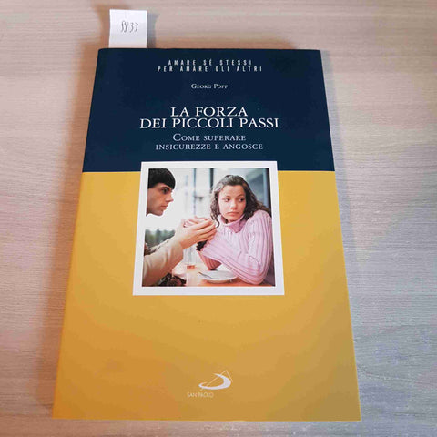 LA FORZA DEI PICCOLI PASSI COME SUPERARE INSICUREZZE E ANGOSCE - POPP - 2007