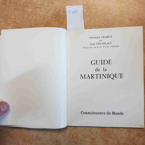 GUIDE DE LA MARTINIQUE 1960 CRABOT ET DELAPLACE - CONNAISSANCE DU MONDE