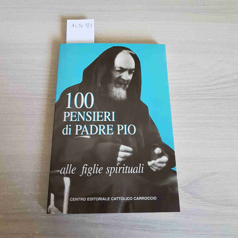 100 PENSIERI DI PADRE PIO ALLE FIGLIE SPIRITUALI - CARROCCIO - 1995