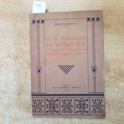 IL B. ISNARDO DA VICENZA O.P. E IL SUO APOSTOLATO IN PAVIA NEL SECOLO XIII 1910