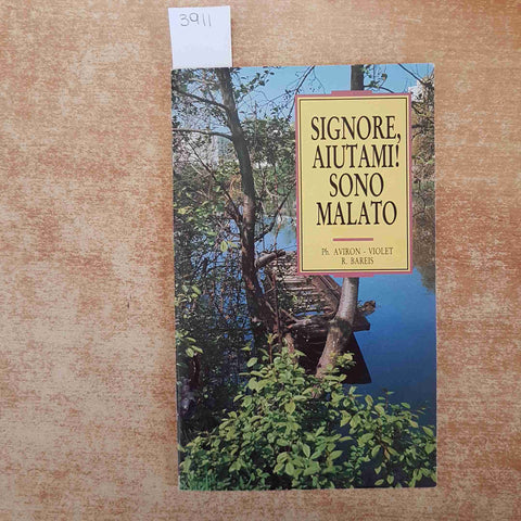 SIGNORE, AIUTAMI! SONO MALATO 1992 DEHONIANA