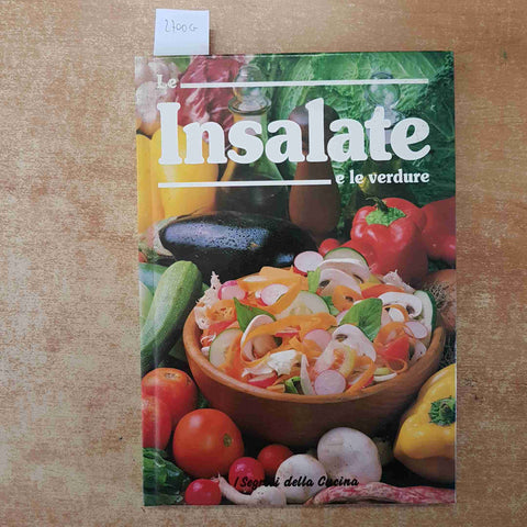 LE INSALATE E LE VERDURE i segreti della cucina VALLARDI 1987 ricette e consigli