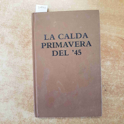 ENRICO RIZZI autografato! LA CALDA PRIMAVERA DEL '45 EDIZIONI ALMA 1982 2°ediz.