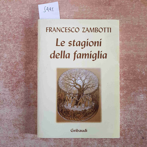 LE STAGIONI DELLA FAMIGLIA - FRANCESCO ZAMBOTTI 2006 GRIBAUDI