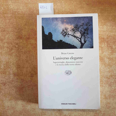L'UNIVERSO ELEGANTE superstringhe dimensioni nascoste BRIAN GREENE 2003 EINAUDI