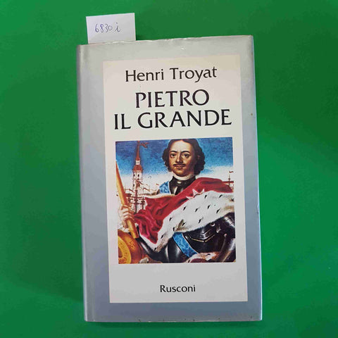 PIETRO IL GRANDE biografia HENRI TROYAT 1981 RUSCONI russia mosca PIETRO I