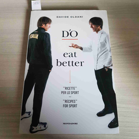 D'O EAT BETTER RICETTE PER LO SPORT -DAVIDE OLDANI - MONDADORI - 2016