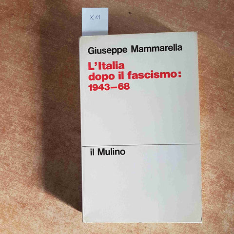 L'ITALIA DOPO IL FASCISMO: 1943-68 GIUSEPPE MAMMARELLA 1972 IL MULINO