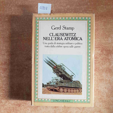 CLAUSEWITZ NELL'ERA ATOMICA strategia militare e politica GERD STAMP 1982 LONGA