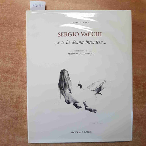 SERGIO VACCHI...E SE LA DONNA INTENDESSE... GALLERIA DOMUS 1973 CATALOGO