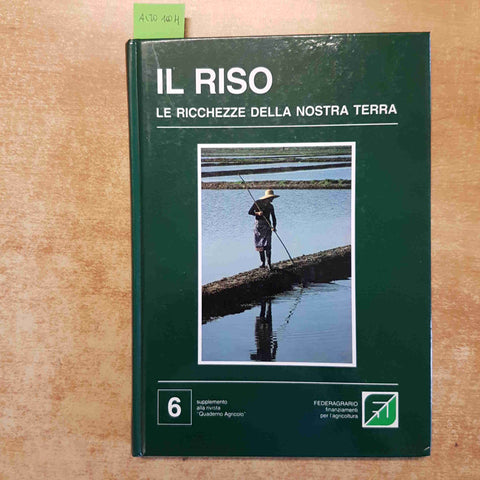 IL RISO LE RICCHEZZE DELLA NOSTRA TERRA supplemento al quaderno agricolo 1986