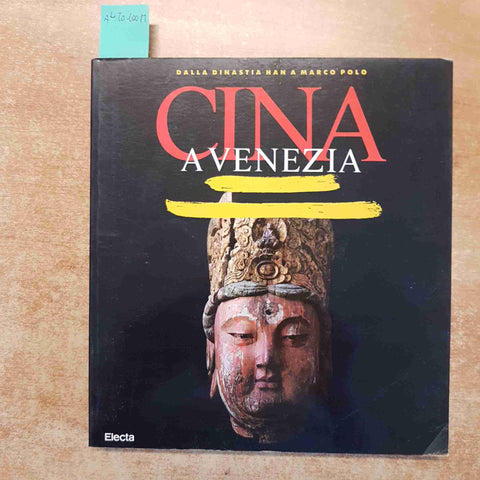 CINA A VENEZIA DALLA DINASTIA HAN A MARCO POLO - 1986 catalogo mostra ELECTA