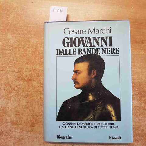 GIOVANNI DALLE BANDE NERE giovanni de' medici capitano di ventura CESARE MARCHI