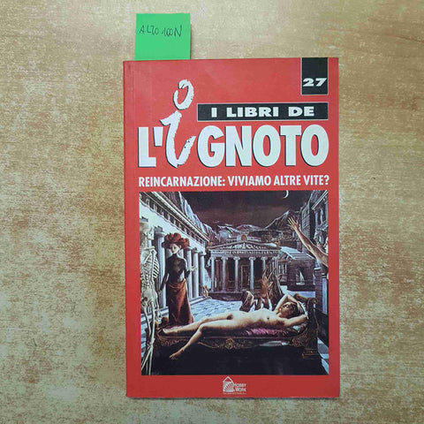REINCARNAZIONE: VIVIAMO ALTRE VITE? - I LIBRI DELL'IGNOTO 27 HOBBY WORK 1993