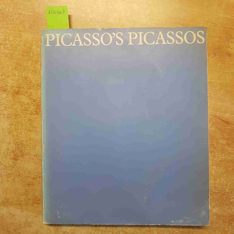 PICASSO'S PICASSOS AN EXHIBITION FROM THE MUSEE PICASSO PARIS 1981 ARTS COUNCIL