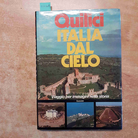 ITALIA DAL CIELO VIAGGIO PER IMMAGINI NELLA STORIA - FOLCO QUILICI 1981 EUROCLUB