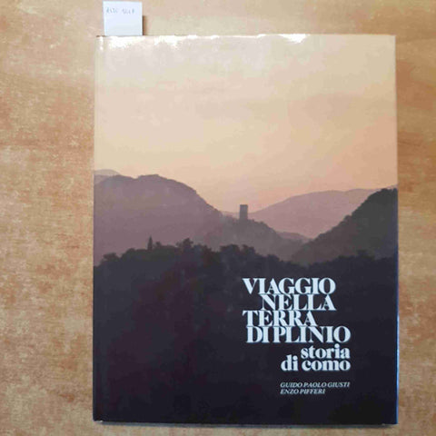 VIAGGIO NELLA TERRA DI PLINIO - STORIA DI COMO 1979 GIUSTI, PIFFERI - E.P.I.
