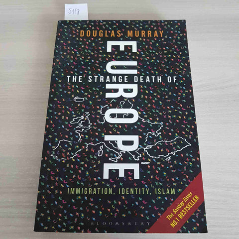 THE STRANGE DEATH OF EUROPE IMMIGRATION IDENTITY ISLAM - MURRAY -BLOOMSBURY-2017