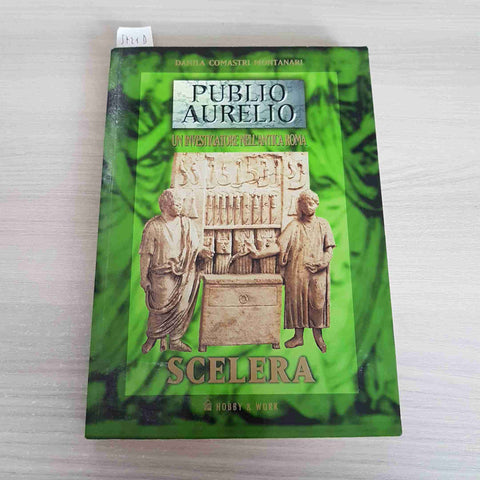 SCELERA - PUBLIO AURELIO UN INVESTIGATORE NELL'ANTICA ROMA - 2000