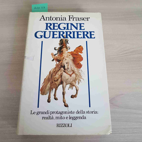 REGINE GUERRIERE - ANTONIA FRASER - RIZZOLI - 1990