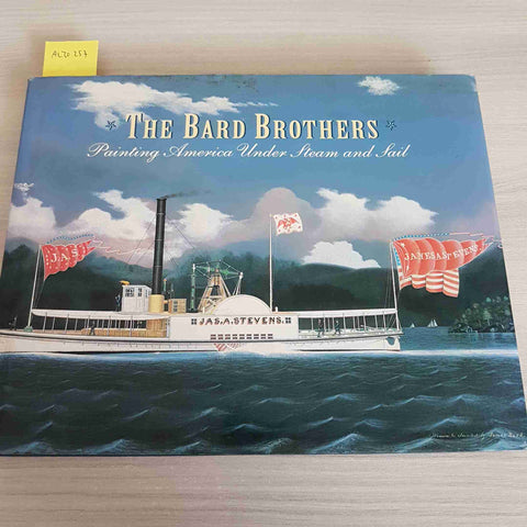 THE BARD BROTHERS PAINTING AMERICA UNDER STEAM AND SAIL - ABRAMS - 1997
