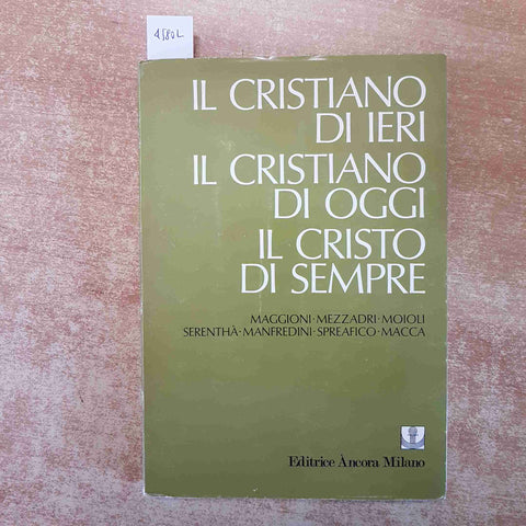 IL CRISTIANO DI IERI IL CRISTIANO DI OGGI IL CRISTO DI SEMPRE 1980 Ancora