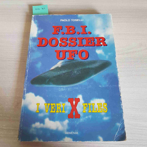 F.B.I. DOSSIER UFO I VERI X FILES - PAOLO TOSELLI - ARMENIA - 1996