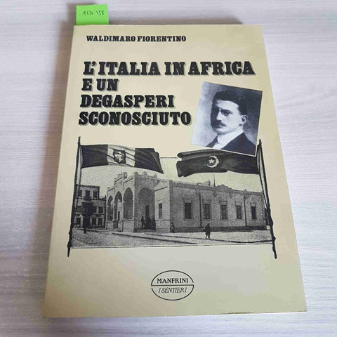 L'ITALIA IN AFRICA E UN DEGASPERI SCONOSCIUTO - WALDIMARO FIORENTINO de gasperi