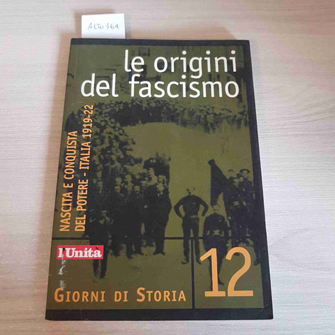 LE ORIGINI DEL FASCISMO 12 NASCITA E CONQUISTA DEL POTERE 1919 1922 L'UNITA'