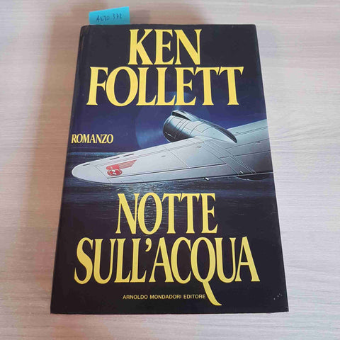 NOTTE SULL'ACQUA - KEN FOLLETT - MONDADORI - 1991