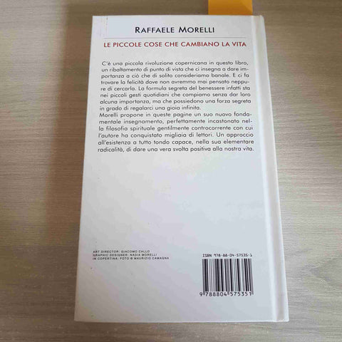 LE PICCOLE COSE CHE CAMBIANO LA VITA - RAFFAELE MORELLI - MONDADORI - 2008