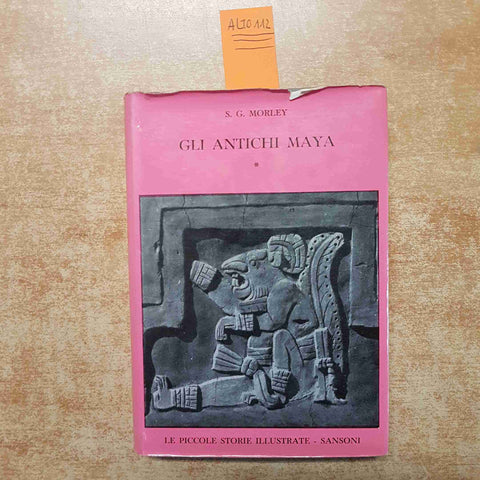 GLI ANTICHI MAYA 1 S.G. MORLEY 1958 PICCOLE STORIE ILLUSTRATE SANSONI