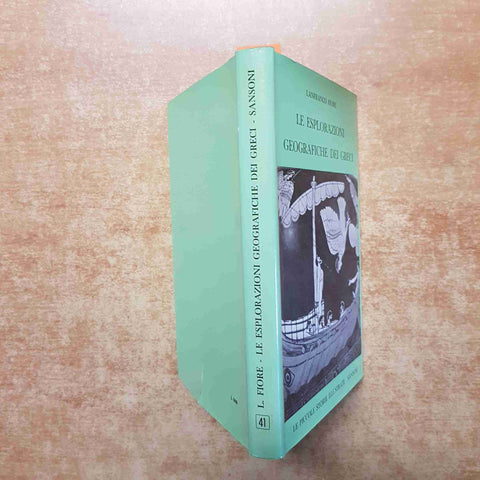 LE ESPLORAZIONI GEOGRAFICHE DEI GRECI LANFRANCO FIORE 1960 SANSONI