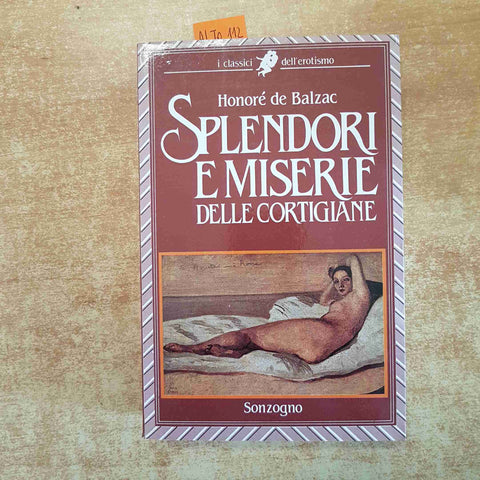 SPLENDORI E MISERIE DELLE CORTIGIANE HONORE' DE BALZAC 1986 SONZOGNO erotismo