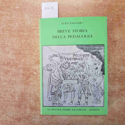 BREVE STORIA DELLA PEDAGOGIA LUIGI PAGGIARO LE PICCOLE STORIE ILLUSTRATE SANSONI