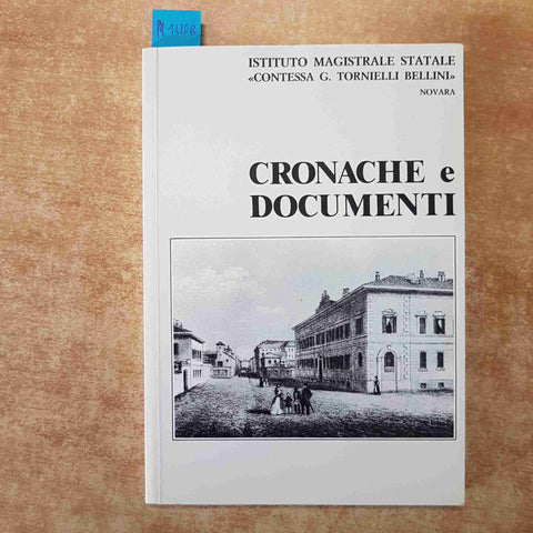 CRONACHE E DOCUMENTI ISTITUTO MAGISTRALE CONTESSA G. TORNIELLI BELLINI NOVARA