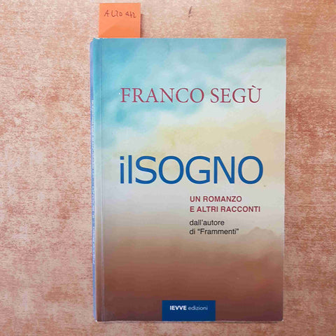 FRANCO SEGU' autografato!!! IL SOGNO un romanzo e altri racconti