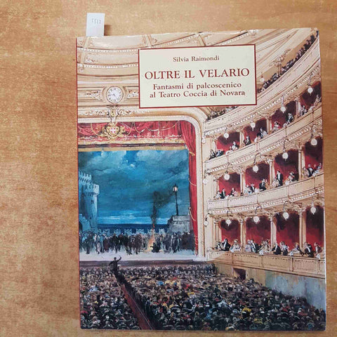 OLTRE IL VELARIO FANTASMI DI PALCOSCENICO AL TEATRO COCCIA DI NOVARA S. Raimondi