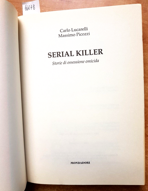 SERIAL KILLER storie di ossessione omicida LUCARELLI PICOZZI 2003 MONDADORI6607B