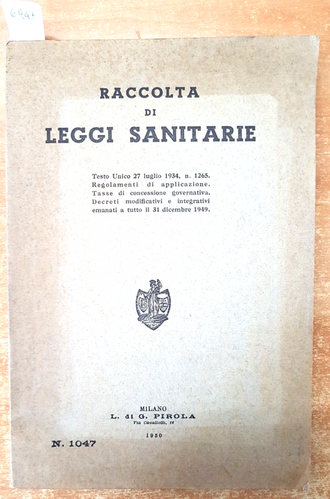 RACCOLTA DI LEGGI SANITARIE decreti emanati al 31 dicembre 1949 PIROLA (644