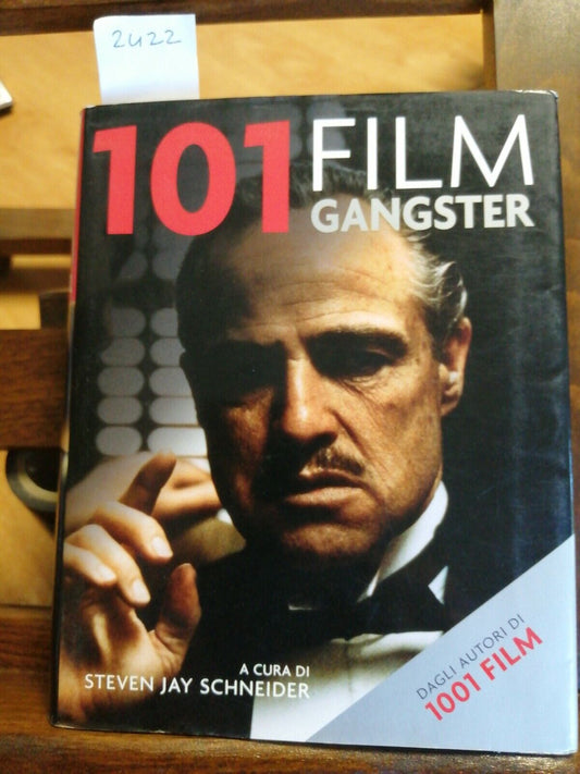 101 FILM GANGSTER - STEVEN JAY SCHNEIDER - 2009 - ATLANTE - ILLUSTRATO - (2